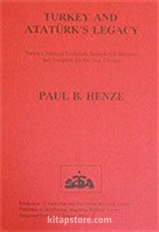 Turkey And Atatürk's Legacy / Turkey's Political Evolution, Turkish-US Relations And Prospects For The 21st. Century