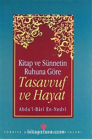 Kitap ve Sünnetin Ruhuna Göre Tasavvuf ve Hayat