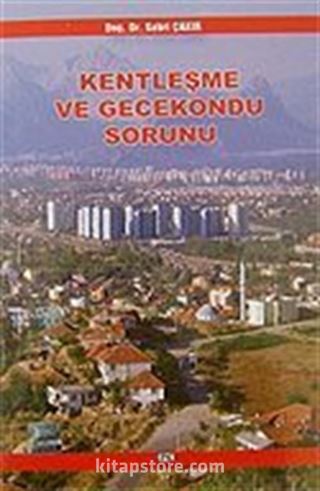 Kentleşme ve Gecekondu Sorunu