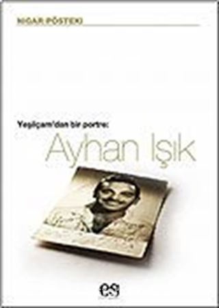 Ayhan Işık / Yeşilçam'dan Bir Portre