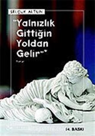 Yalnızlık Gittiğin Yoldan Gelir