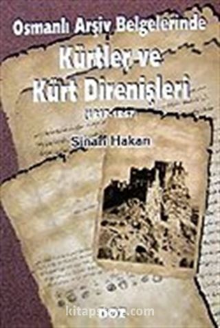 Kürtler ve Kürt Direnişleri 1817-1867 / Osmanlı Arşiv Belgelerinde