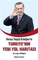 Recep Tayyip Erdoğan'la Türkiye'nin Yeni Yol Haritası