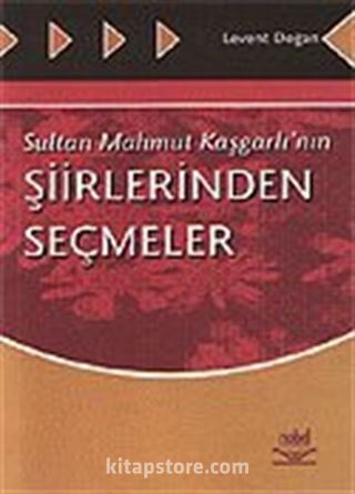 Sultan Mahmut Kaşgarlı'nın Şiirlerinden Seçmeler