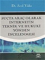 Suçta Araç Olarak İnternetin Teknik ve Hukuki Yönden İncelenmesi