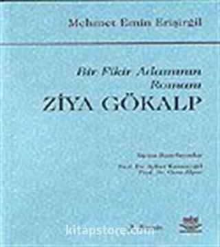 Ziya Gökalp / Bir Fikir Adamının Romanı