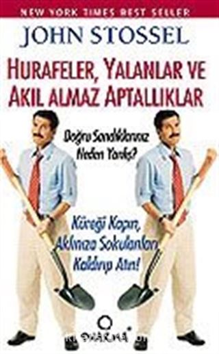 Hurafeler, Yalanlar ve Akıl Almaz Aptallıklar