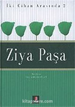 Ziya Paşa / İki Cihan Arasında 2