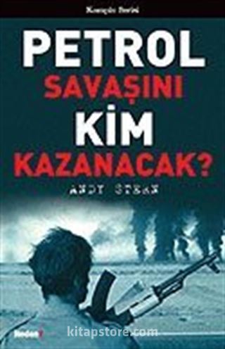 Petrol Savaşını Kim Kazanacak?