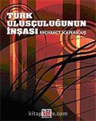 Türk Ulusçuluğunun İnşası