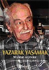 Yazarak Yaşamak / 90 Yıldan Seçmeler