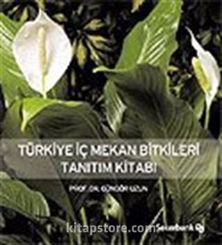 Türkiye İç Mekan Bitkileri Tanıtım Kitabı