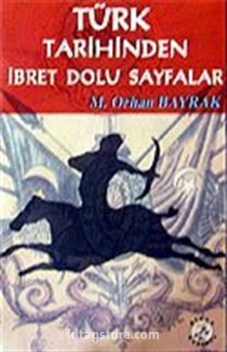 Türk Tarihinde İbret Dolu Sayfalar