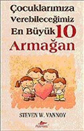 Çocuklarımıza Verebileceğimiz En Büyük 10 Armağan