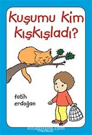 Kuşumu Kim Kışkışladı?