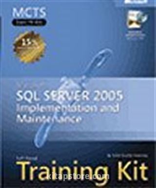 MCTS Self-Paced Training Kit (Exam 70-431): Microsoft® SQL Server 2005 / Implementation and Maintenance