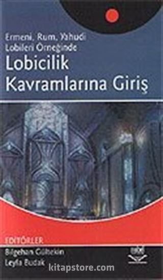 Lobicilik Kavramlarına Giriş / Ermeni, Rum, Yahudi Lobileri Örneğinde