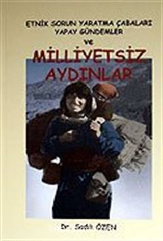 Milliyetsiz Aydınlar / Etnik Sorun Yaratma Çabaları Yapay Gündemler