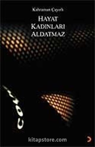 Hayat Kadınları Aldatmaz