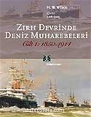 Zırh Devrinde Deniz Muharebeleri 1850-1914 / Cilt:1