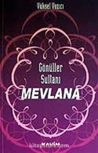 Gönüller Sultanı Mevlana