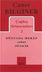 Çağdaş Ortaoyunları 2 / Dünyada Mekan - Yahut - Hilekar