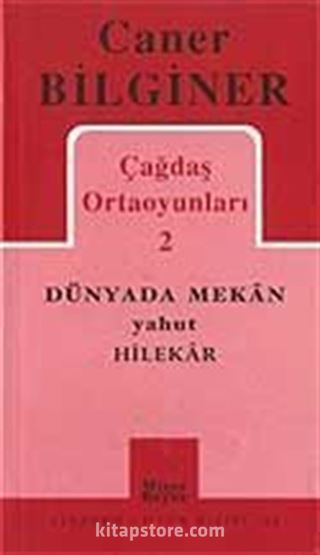 Çağdaş Ortaoyunları 2 / Dünyada Mekan - Yahut - Hilekar