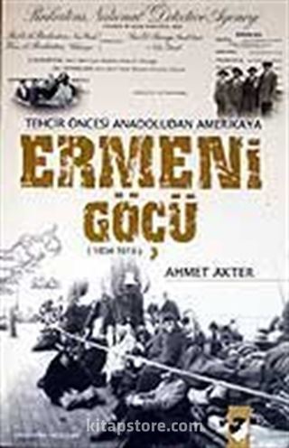 Ermeni Göçü 1834-1915 / Tehcir Öncesi Anadoludan Amerikaya