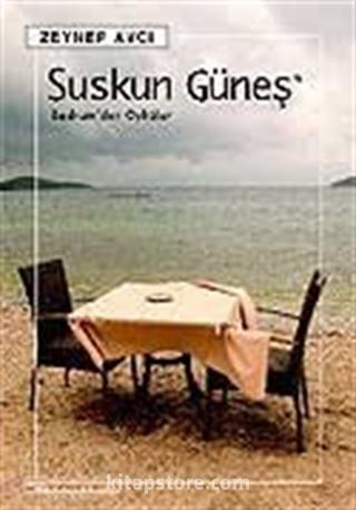 Suskun Güneş / Bodrum'dan Öyküler