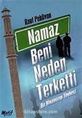 Namaz Beni Neden Terketti