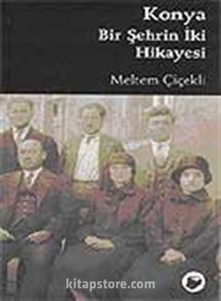 Konya Bir Şehrin İki Hikayesi