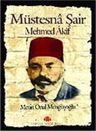 Müstesna Şair Mehmed Akif