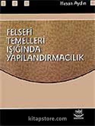 Felsefi Temeller Işığında Yapılandırmacılık