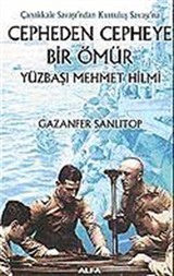 Cepheden Cepheye Bir Ömür Yüzbaşı Mehmet Hilmi (ciltsiz)