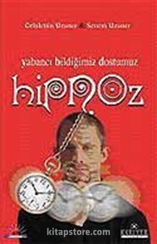 Hipnoz / Yabancı Bildiğimiz Dostumuz