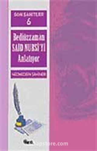 Cilt: 6 Son Şahitler Bediüzzaman Said Nursi'yi Anlatıyor