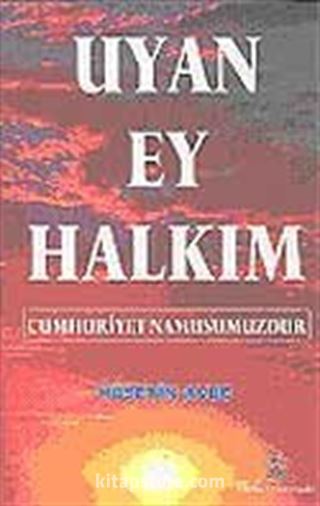 Uyan Ey Halkım / Cumhuriyet Namusumuzdur