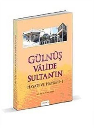 Gülnuş Valide Sultan'ın Hayatı ve Hayratı 1