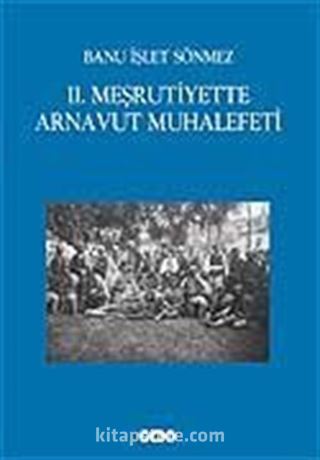 II. Meşrutiyette Arnavut Muhalefeti