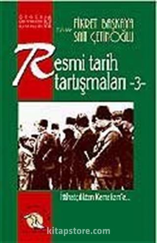 Resmi Tarih Tartışmaları 3 / İttihatçılıktan Kemalizm'e