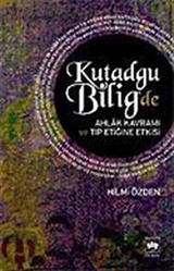 Kutadgu Bilig'de Ahlak Kavramı ve Tıp Etiğine Etkisi