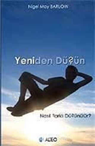 Yeniden Düşün / Nasıl Farklı Düşünülür?