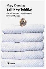 Saflık ve Tehlike / Kirlilik ve Tabu Kavramlarının Bir Çözümlemesi