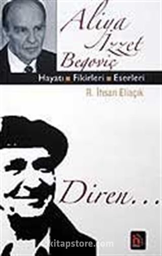 Aliye İzzet Begoviç Hayatı Fikirleri Eserleri