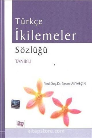 Türkçe İkilemeler Sözlüğü / Tanıklı