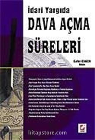 İdari Yargıda Dava Açma Süreleri