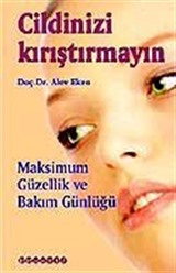 Cildinizi Kırıştırmayın / Maksimum Güzellik ve Bakım Günlüğü