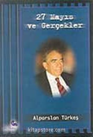 27 Mayıs Ve Gerçekler