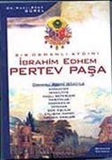 Bir Osmanlı Aydını / İbrahim Edhem Pertev Paşa