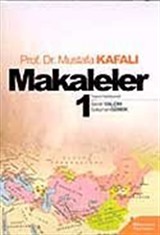 Makaleler Cilt 1 / Prof. Dr. Mustafa Kafalı